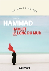 Hamlet le long du mur - Isabella Hammad