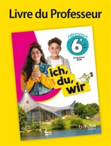 Ich, du, wir, allemand 6e, A1-A1+ : livre du professeur : programme 2025