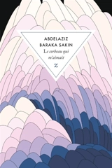 Le corbeau qui m'aimait - Abdelaziz Baraka Sakin