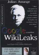 Google contre WikiLeaks : entretien. Les Etats-Unis contre WikiLeaks - Julian Assange