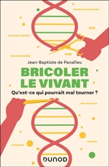 Bricoler le vivant : qu'est-ce qui pourrait mal tourner ? - Jean-Baptiste de Panafieu