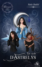 Le cycle d'Astrelys 3 : Marqués partie 2 - Matty Madiel