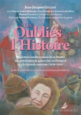 Les oubliés de l'histoire : répertoire intégral, commenté et illustré des prisonniers de guerre du Périgord et de Gironde rattachée (1939-1945). Vol. 5. Addenda et précisions aux tomes précédents - Jean-Jacques Gillot