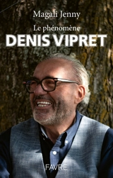 Le phénomène Denis Vipret - Magali Jenny
