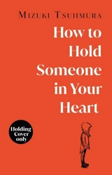 How to Hold Someone in your Heart - Tsujimura, Mizuki