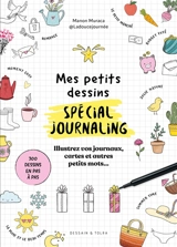 Mes petits dessins spécial journaling : illustrez vos journaux, cartes et autres petits mots... : 300 dessins en pas à pas - Manon