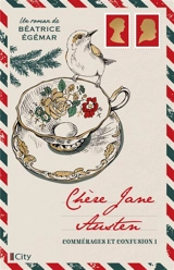 Chère Jane Austen. Vol. 1. Commérages et confusion - Béatrice Egémar