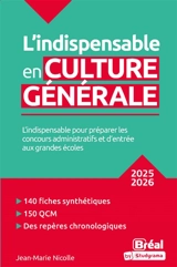 L'indispensable en culture générale : l'indispensable pour préparer les concours administratifs et d'entrée aux grandes écoles : 2025-2026 - Jean-Marie Nicolle
