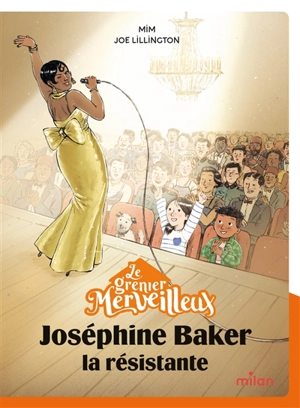 Le grenier merveilleux. Joséphine Baker : la résistante - Mim