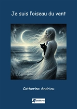 Je suis l'oiseau du vent - Catherine Andrieu