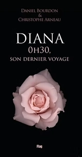 Diana : 0 h 30, son dernier voyage - Daniel Bourdon