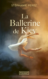 La ballerine de Kiev - Stéphanie Perez