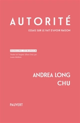 Autorité : essais sur le fait d'avoir raison - Andrea Long Chu