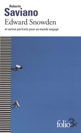 Edward Snowden : et autres portraits pour un monde engagé - Roberto Saviano