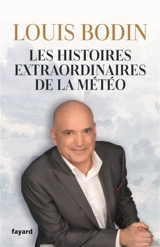 Les histoires extraordinaires de la météo - Louis Bodin