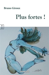 Plus fortes ! - Bruno Giroux