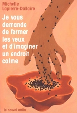 Je vous demande de fermer les yeux et d'imaginer un endroit calme - Michelle Lapierre-Dallaire