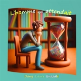 L'homme qui attendait - Dany-Laure Gnazalé