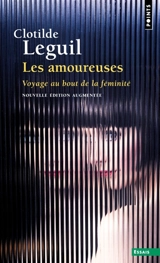 Les amoureuses : voyage au bout de la féminité - Clotilde Leguil