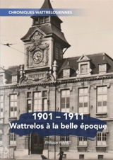 1901-1911 Wattrelos à la belle époque - Philippe Waret