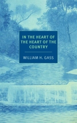 In the Heart of the Heart of the Country : And Other Stories - Gass, William H.