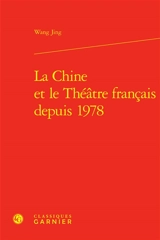La Chine et le théâtre français depuis 1978 - Wang Jing