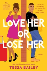 Love Her Or Lose Her - Tessa Bailey