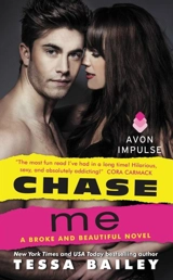 Chase Me : Broke and Beautiful - Tessa Bailey