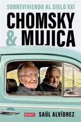 Chomsky & Mujica : Sobreviviendo al siglo XXI; Chomsky & Mujica - Alvidrez, Saul