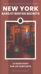 New York : bars et restos secrets : le guide écrit par les habitants - Michelle Young