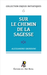 Enjeux initiatiques 06 : Sur le Chemin de la Sagesse - Alessandro Sbordoni