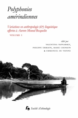 Variations en anthropologie (&) linguistique offertes à Aurore Monod Becquelin. Vol. 1. Polyphonies amérindiennes