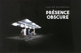 Présence obscure - Xavier Blondeau