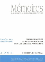 Mémoires de la Société mathématique de France, n° 103. Feuilletages et actions de groupes sur les espaces projectifs - Julie Déserti