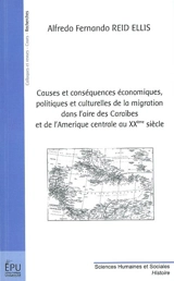 Causes et conséquences économiques, politiques et culturelles de la migration dans l'aire des Caraïbes et de l'Amérique centrale au XXe siècle - Alfredo Fernando Reid Ellis