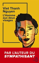 L'homme aux deux visages : une mémoire, une histoire, un mémorial - Viet Thanh Nguyen