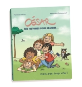César, des histoires pour grandir... mais pas trop vite ! - Florence Delcloy