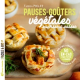 Pauses-goûters végétales sucrées et salées : 50 en-cas pour petits & grands - Vanessa Pollet