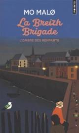 La Breizh brigade. Vol. 3. L'ombre des remparts - Mo Malo