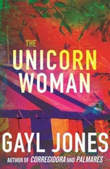 The Unicorn Woman - Gayl Jones