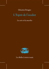 L'esprit de l'escalier : les arts et les marches - Sébastien Rongier