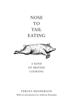 Nose to Tail Eating - Fergus Henderson