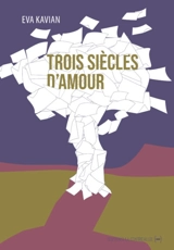 Trois siècles d'amour - Eva Kavian