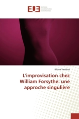 L'improvisation chez William Forsythe : une approche singulière - Biliana Vassileva