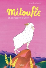 Mitoufle et les mouflons d'Orient - Amandine Laprun