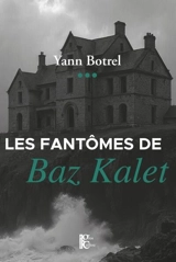 Les fantômes de Baz Kalet - Yann Botrel