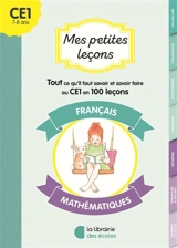 Mes petites leçons CE1 : français, mathématiques : tout ce qu'il faut savoir et savoir-faire au CE1 en 100 leçons - Lorène Lafourcade