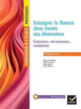 Enseigner la fluence dans toutes ses dimensions : évaluations, entrainements, remédiation : cycle 2 et 3