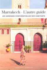 Marrakech : l'autre guide : les adresses confidentielles des habitants - Fabrice Nadjari