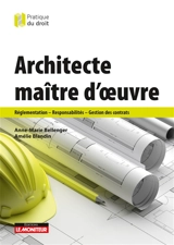 Architecte maître d'oeuvre : réglementation, responsabilités, gestion des contrats - Anne-Marie Bellenger